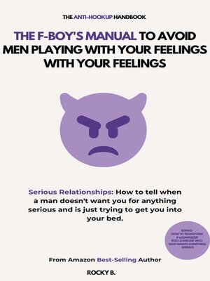 cover image of The F Boy's Manual to Prevent Men From Playing With Your Feelings (How to know when a man doesn't want you seriously and is just trying to get you into bed)